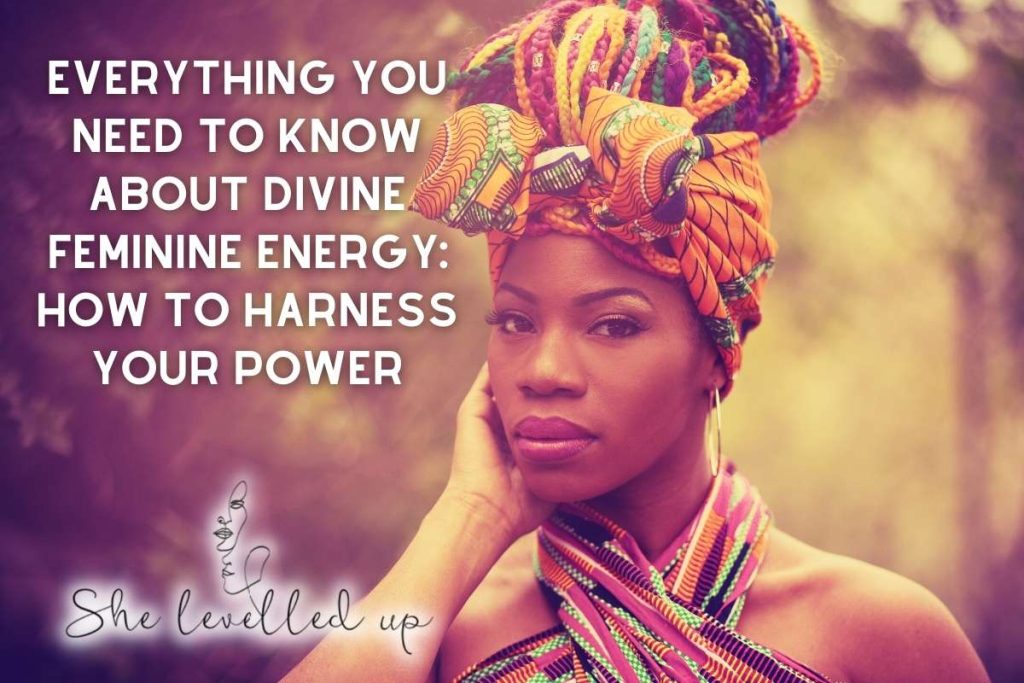 Everything You Need to Know About Divine Feminine Energy: How to ...