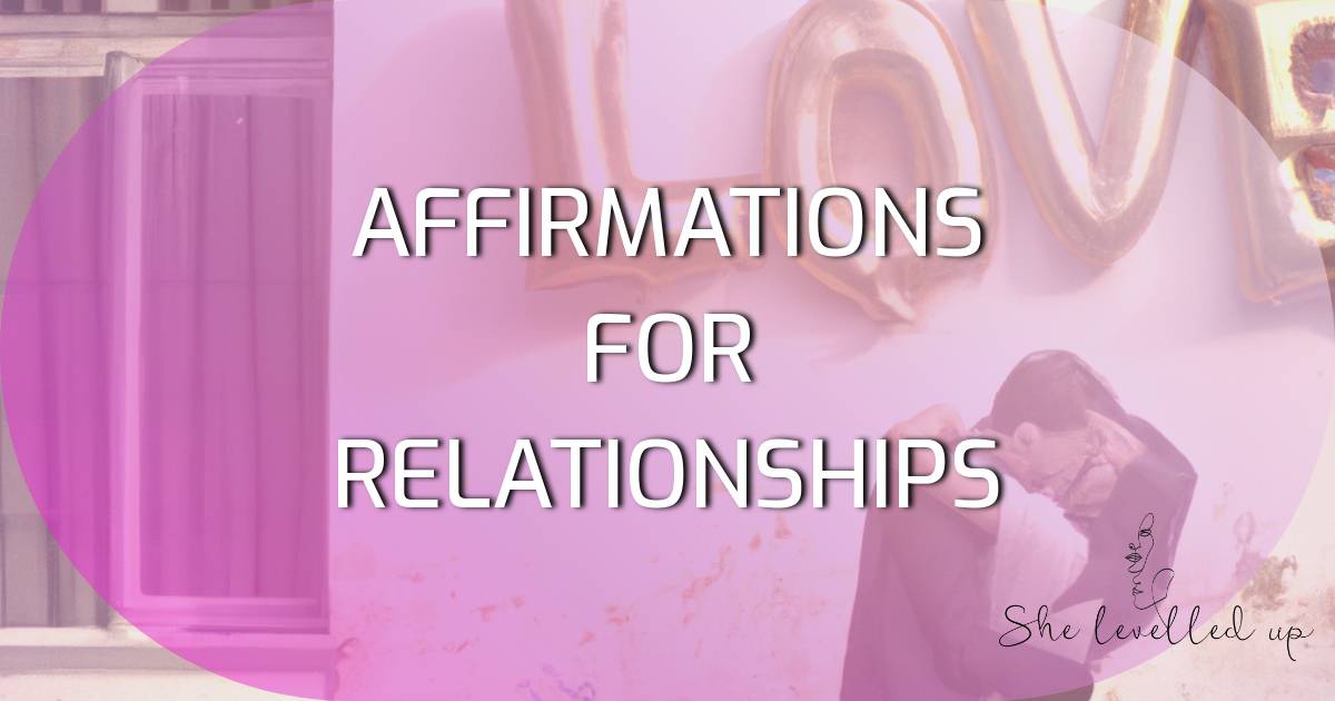 25-powerful-affirmations-to-help-you-strengthen-your-relationships